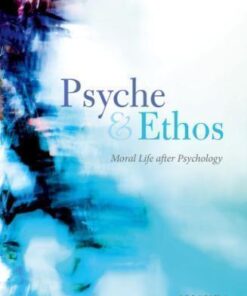 Psyche And Ethos Moral Life After Psychology