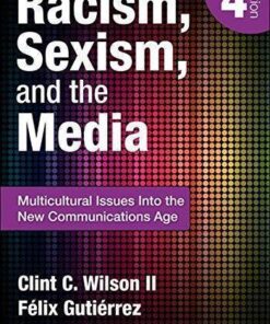 Racism Sexism And The Media Multicultural Issues Into The New Communications Age 4Th Edition