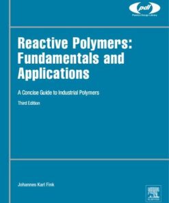 Reactive Polymers Fundamentals And Applications A Concise Guide To Industrial Polymers 3Rd Edition