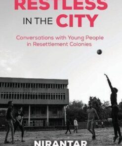 Restless In The City Conversations With Young People In Resettlement Colonies