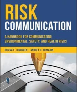 Risk Communication A Handbook For Communicating Environmental Safety And Health Risks 6Th Edition