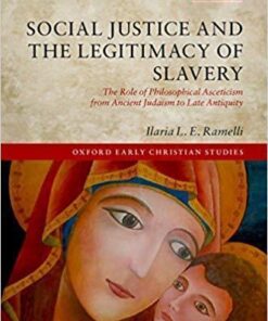 Social Justice and the Legitimacy of Slavery: The Role of Philosophical Asceticism from Ancient Judaism to Late Antiquity