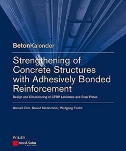 Strengthening Of Concrete Structures With Adhesive Bonded Reinforcement Design And Dimensioning Of Cfrp Laminates And Steel Plates