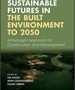 Sustainable Futures In The Built Environment To 2050 A Foresight Approach To Construction And Development