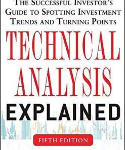 Technical Analysis Explained The Successful Investors Guide To Spotting Investment Trends And Turning Points 5Th Edition