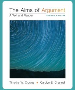 The Aims Of Argument A Text And Reader 8Th Edition