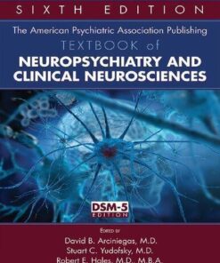 The American Psychiatric Association Publishing Textbook Of Neuropsychiatry And Clinical Neurosciences 6Th Edition