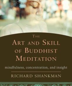The Art And Skill Of Buddhist Meditation Mindfulness Concentration And Insight