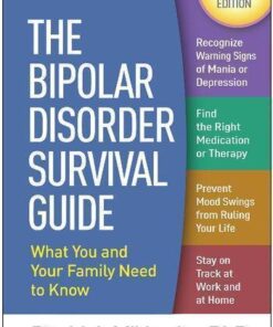 The Bipolar Disorder Survival Guide What You And Your Family Need To Know 3Rd Edition