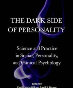 The Dark Side Of Personality Science And Practice In Social Personality And Clinical Psychology
