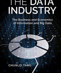 The Data Industry The Business And Economics Of Information And Big Data