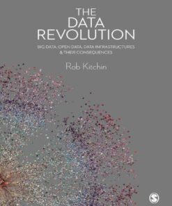 The Data Revolution Big Data Open Data Data Infrastructures And Their Consequences 3Rd Edition