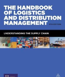 The Handbook Of Logistics And Distribution Management Understanding The Supply Chain 6Th Edition