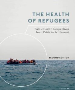 The Health Of Refugees Public Health Perspectives From Crisis To Settlement 2Nd Edition
