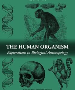 The Human Organism Explorations In Biological Anthropology