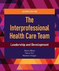 The Interprofessional Health Care Team Leadership And Development 2Nd Edition