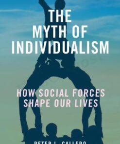 The Myth Of Individualism How Social Forces Shape Our Lives 3Rd Edition
