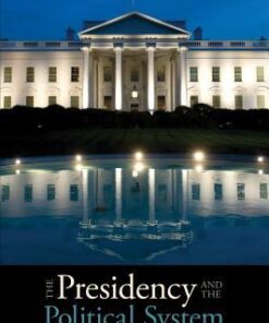 The Presidency And The Political System 11Th Edition