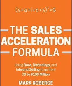 The Sales Acceleration Formula Using Data Technology And Inbound Selling To Go From 0 To 100 Million