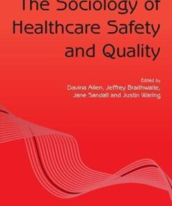 The Sociology Of Healthcare Safety And Quality