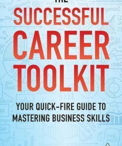 The Successful Career Toolkit Your Quick Fire Guide To Mastering Business Skills