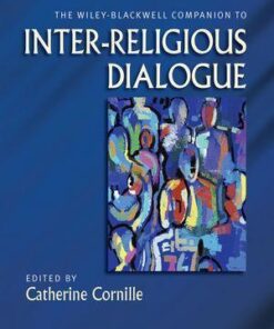 The Wiley Blackwell Companion To Inter Religious Dialogue