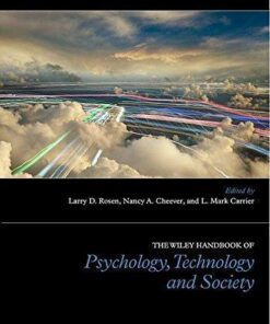 The Wiley Blackwell Handbook Of Psychology Technology And Society