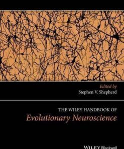 The Wiley Handbook Of Evolutionary Neuroscience