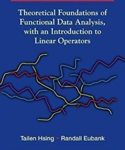 Theoretical Foundations Of Functional Data Analysis With An Introduction To Linear Operators