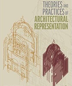 Theories And Practices Of Architectural Representation