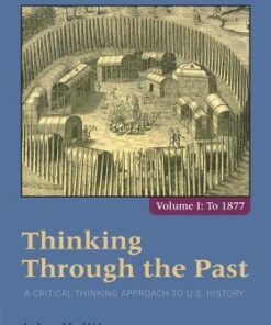 Thinking Through The Past A Critical Thinking Approach To U S History Volume 1 5Th Edition