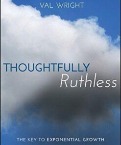 Thoughtfully Ruthless The Key To Exponential Growth