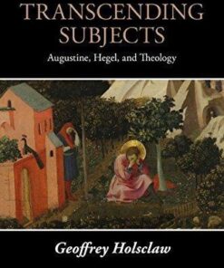 Transcending Subjects Augustine Hegel And Theology