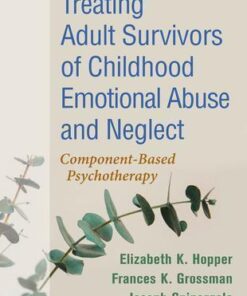 Treating Adult Survivors Of Childhood Emotional Abuse And Neglect Component Based Psychotherapy