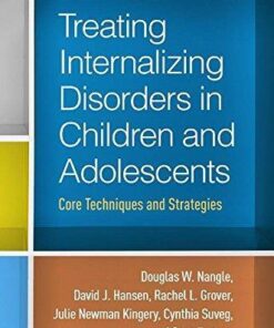 Treating Internalizing Disorders In Children And Adolescents Core Techniques And Strategies
