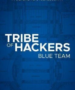 Tribe Of Hackers Blue Team Tribal Knowledge From The Best In Defensive Cybersecurity