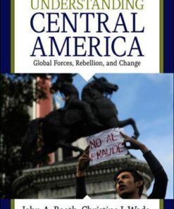 Understanding Central America Global Forces Rebellion And Change 6Th Edition
