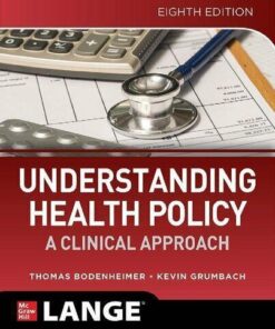 Understanding Health Policy A Clinical Approach 8th Edition