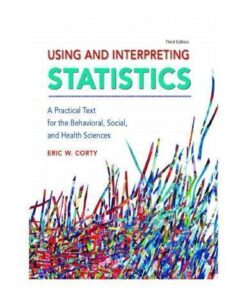 Using And Interpreting Statistics A Practical Text For The Behavioral Social And Health Sciences 3Rd Edition