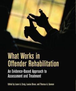 What Works In Offender Rehabilitation An Evidence Based Approach To Assessment And Treatment