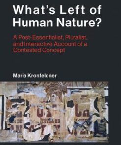 Whats Left Of Human Nature A Post Essentialist Pluralist And Interactive Account Of A Contested Concept