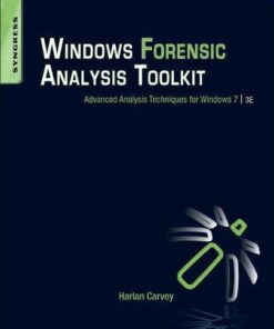 Windows Forensic Analysis Toolkit Advanced Analysis Techniques For Windows 7 3Rd Edition