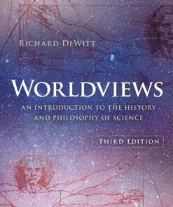 Worldviews An Introduction To The History And Philosophy Of Science 3Rd Edition